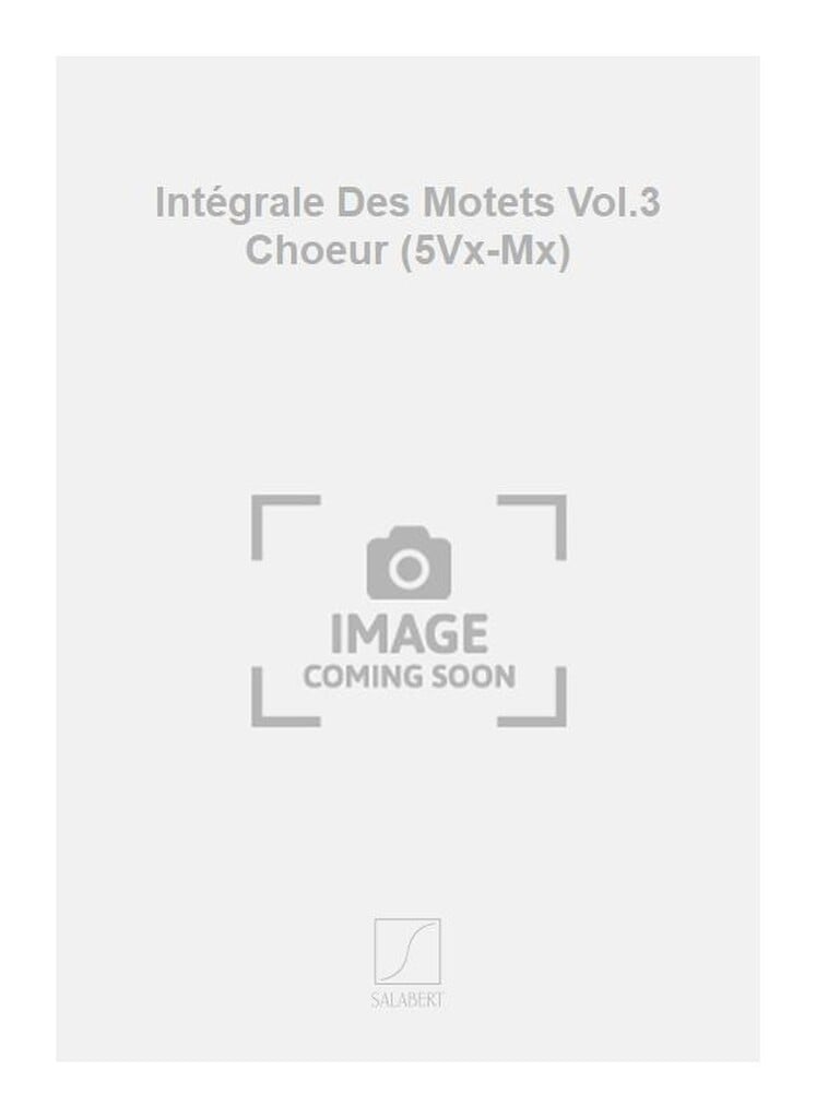 Intégrale Des Motets Vol.3 Choeur (5Vx-Mx)